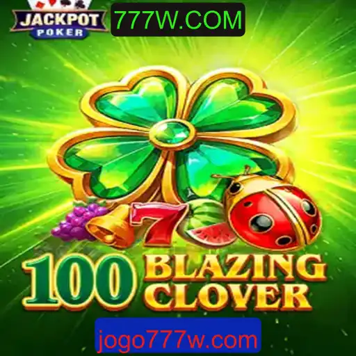 Descubra o Mundo Empolgante de 100BlazingClover: O Jogo de Cassino Online Revolucionário